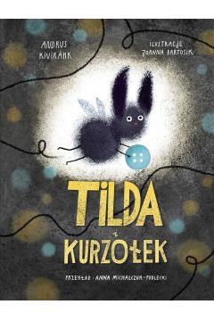 TIlda I Kurzołek/ Autor: Andrus Kivirahk/ Ilustracje: Joanna Bartosik/ Wydawnictwo: Widnokrąg