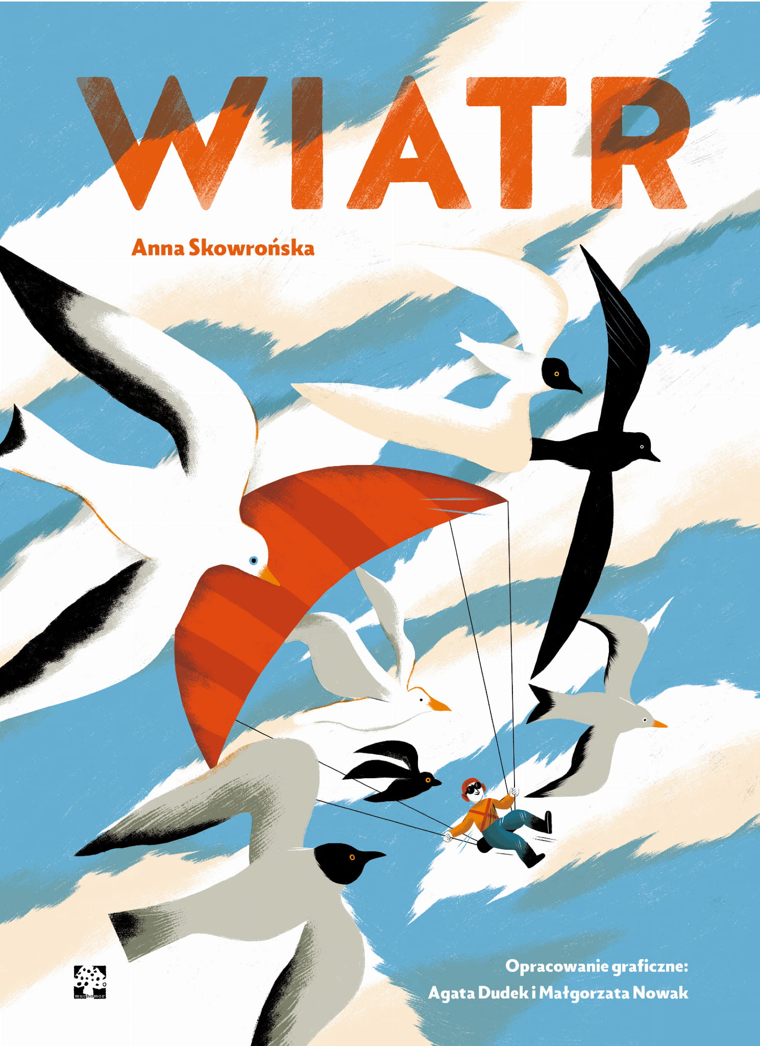 Wiatr / Autorka: Anna Skowrońska / Ilustracje: Agata Dudek i Małgorzata Nowak / Wydawnictwo: Muchomor